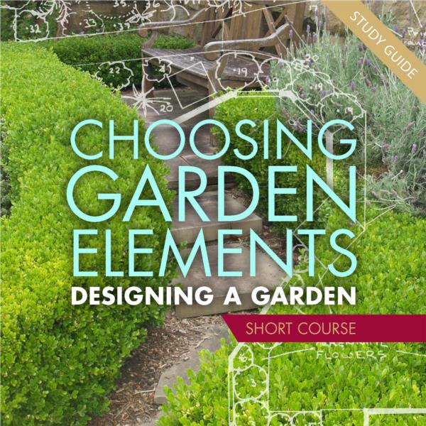 Choosing Garden Elements - Short Course